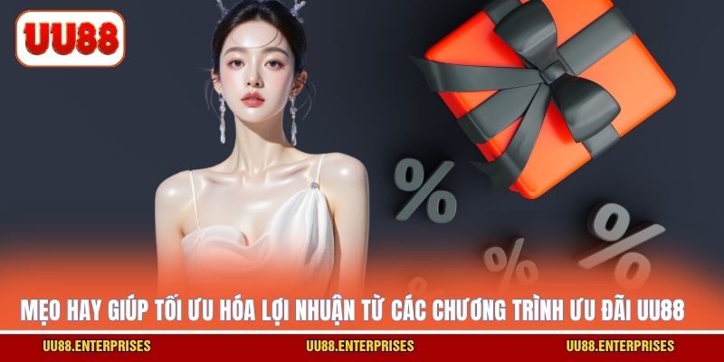Mẹo hay giúp tối ưu hóa lợi nhuận từ các chương trình ưu đãi UU88