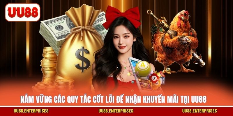 Nắm vững các quy tắc cốt lõi để nhận khuyến mãi tại UU88